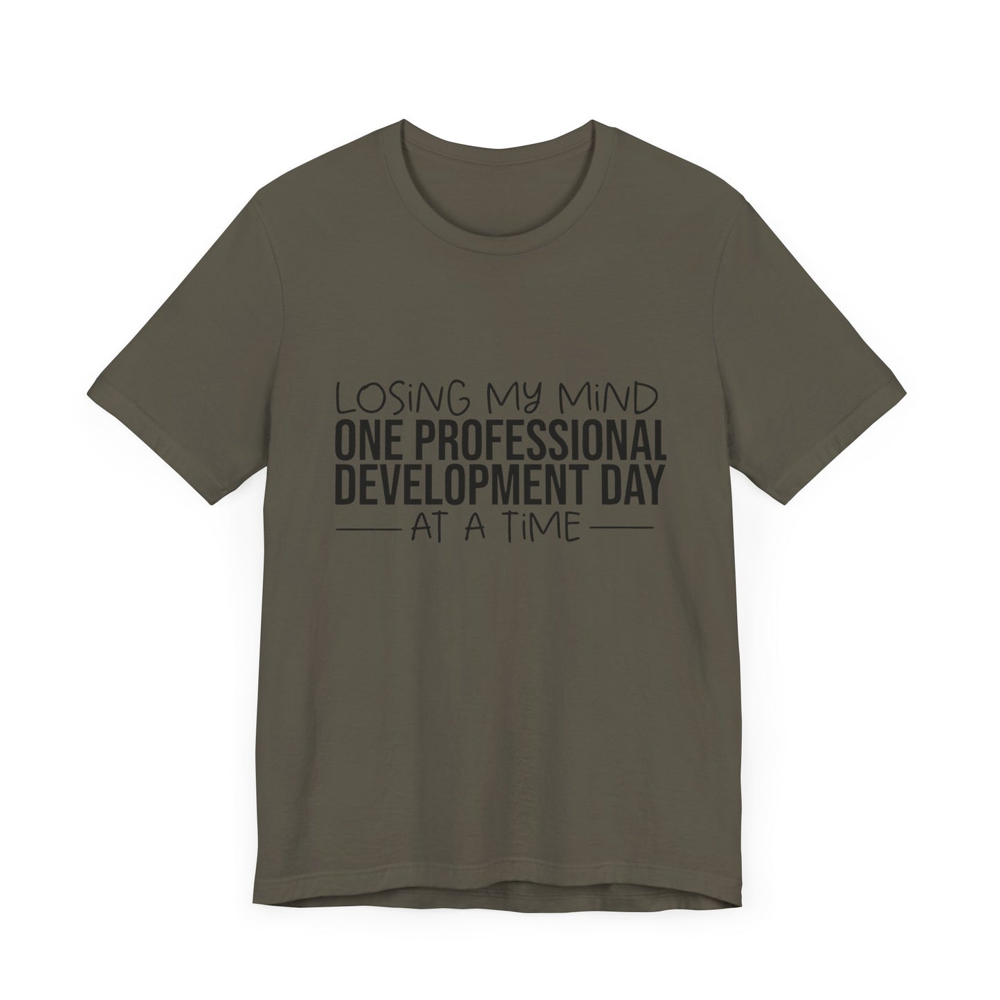 "Losing My Mind" Professional development shirt -Black font