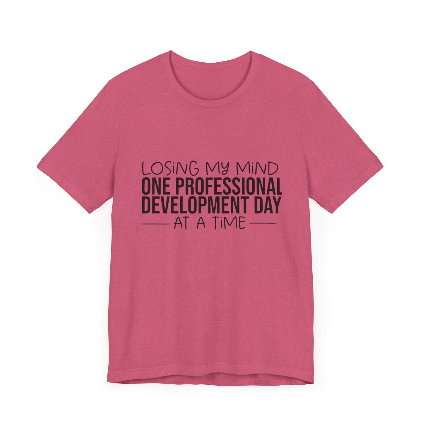 "Losing My Mind" Professional development shirt -Black font