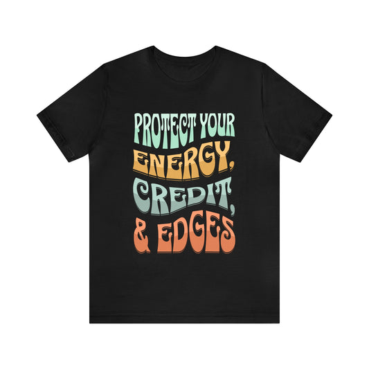 "Protect your energy, credit, and edges" Unisex Jersey Short Sleeve Tee