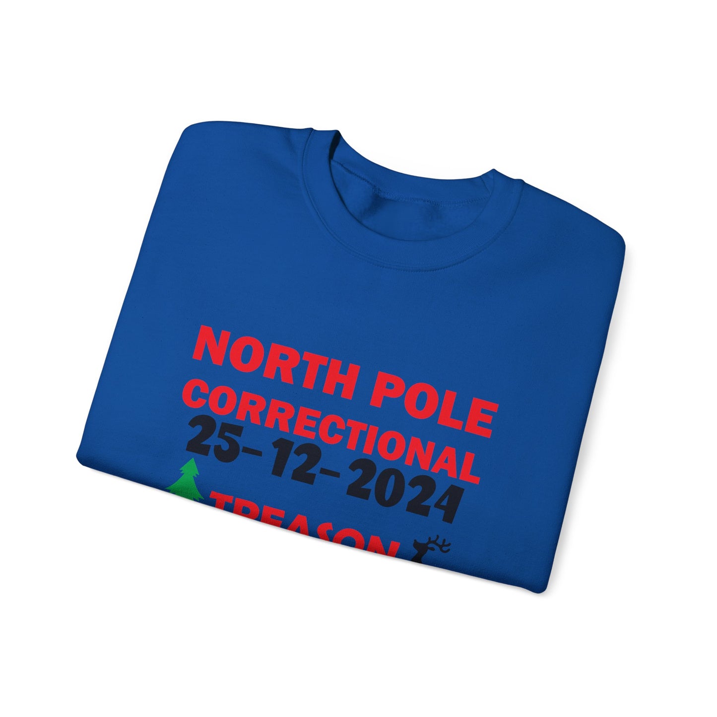 North Pole Correctional"  "Treason" Sweatshirt