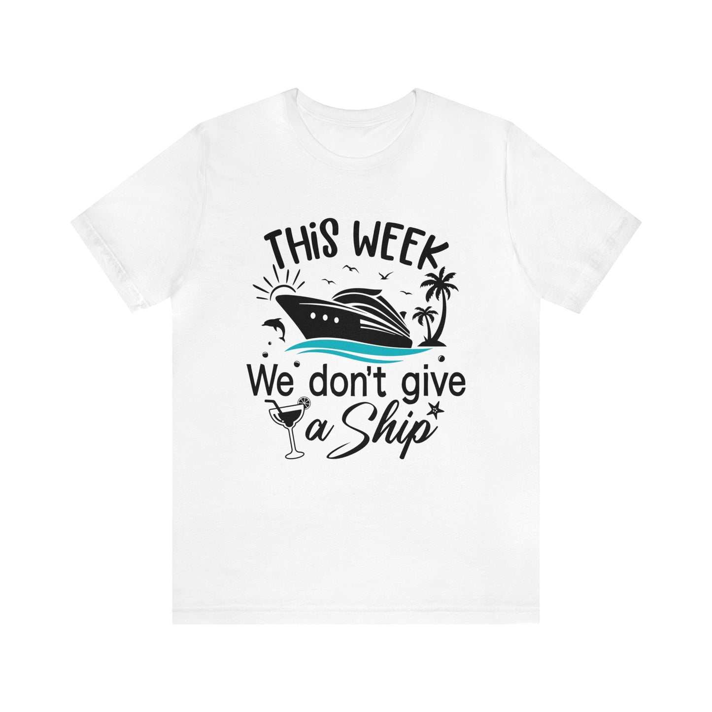 This Week We Don't Give a Ship Tee