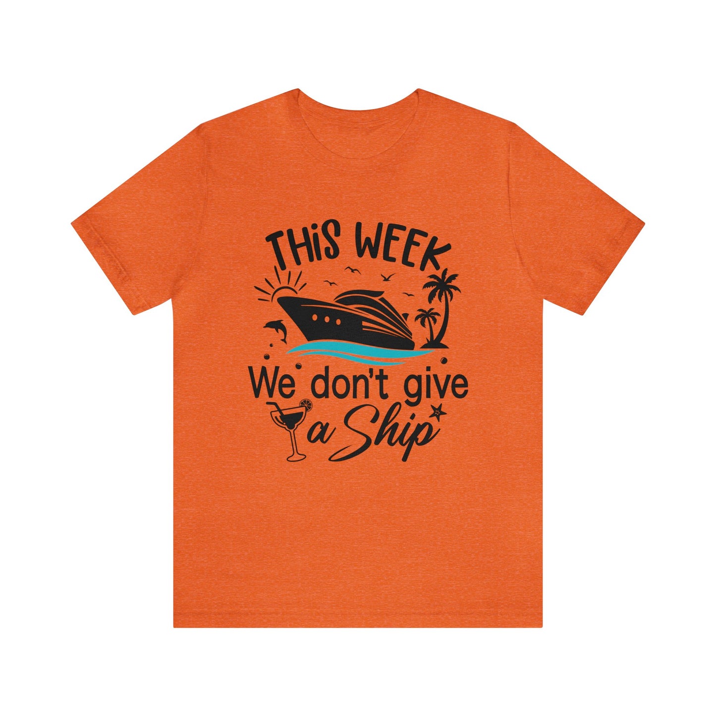 This Week We Don't Give a Ship Tee