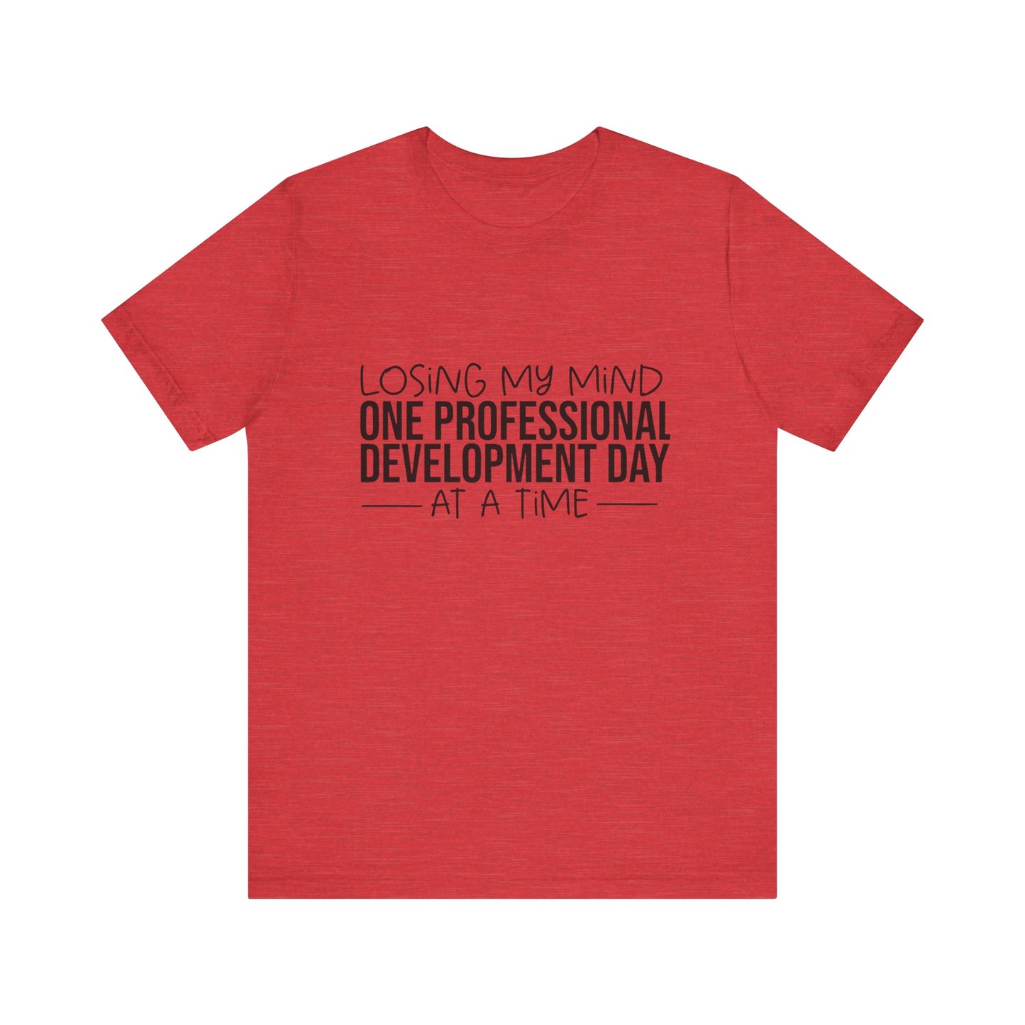 "Losing My Mind" Professional development shirt -Black font