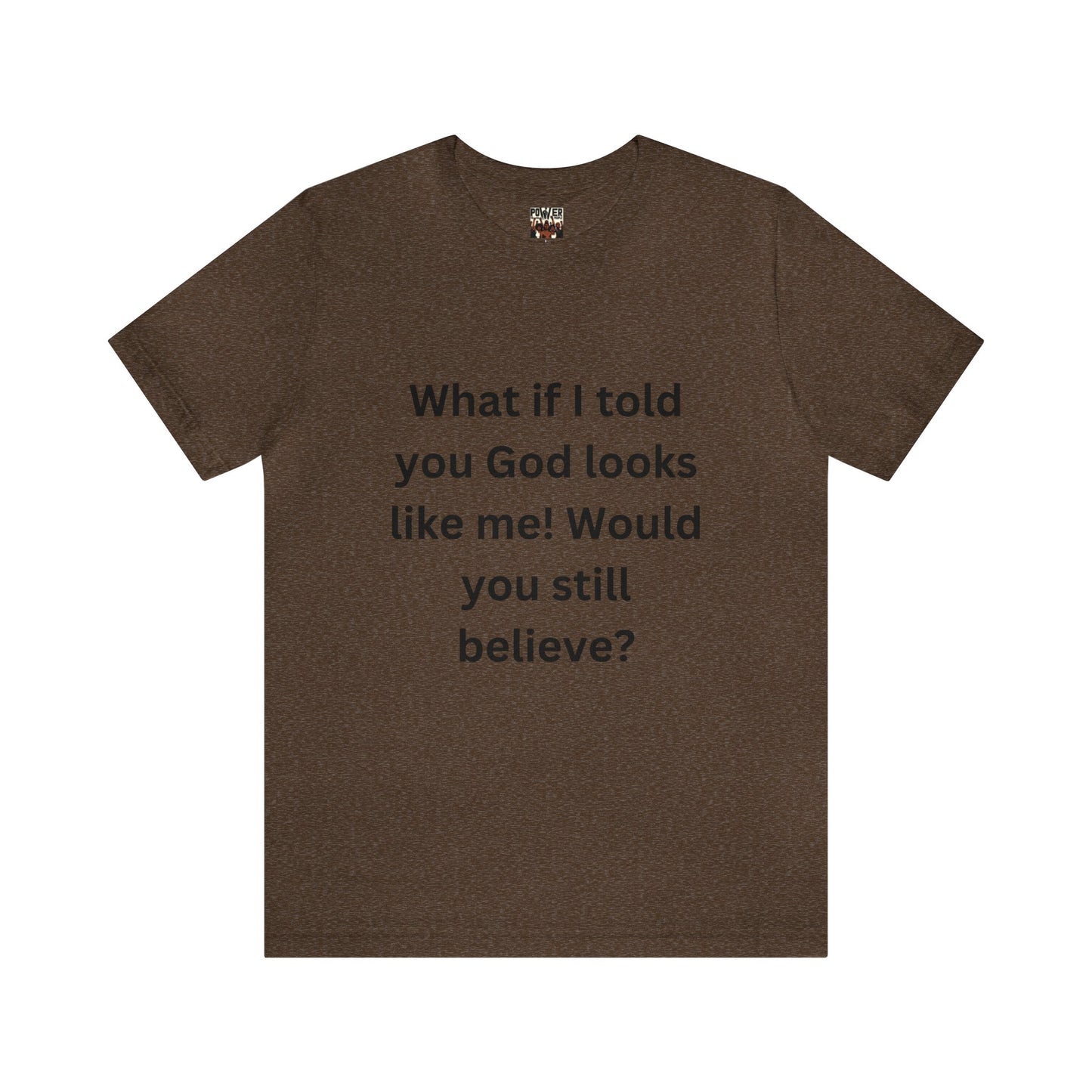 What If I Told You God Looks Like Me" Unisex Jersey Short Sleeve Tee