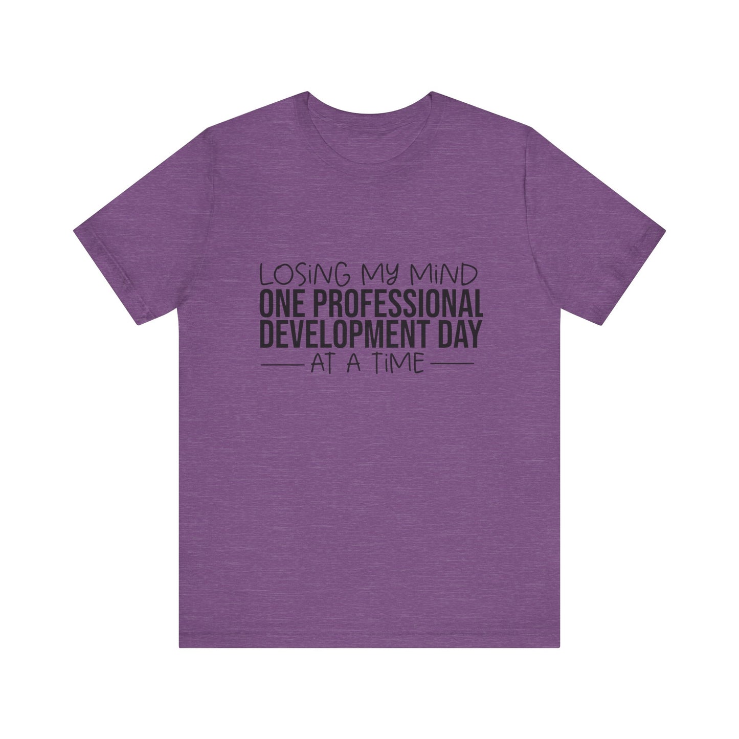 "Losing My Mind" Professional development shirt -Black font