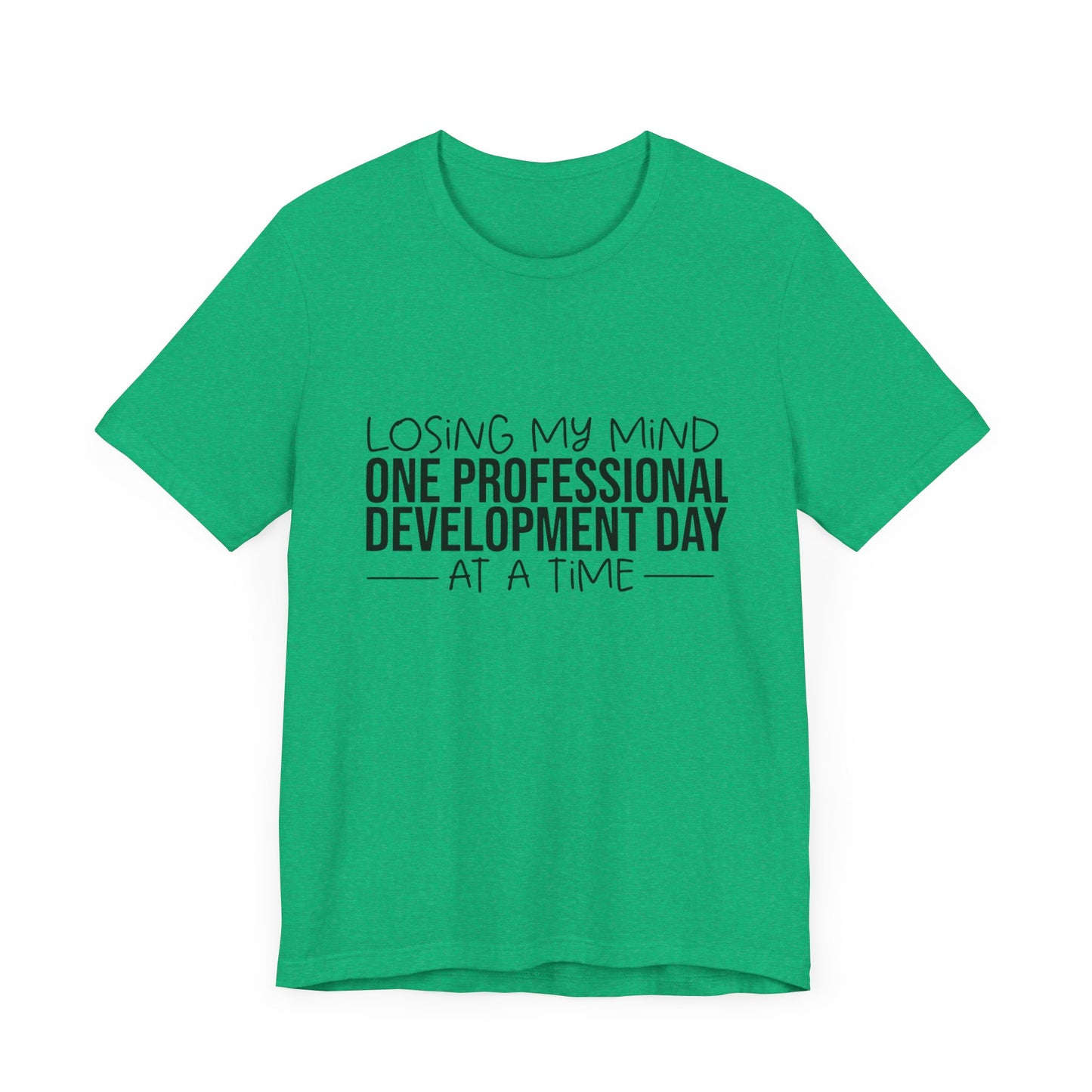 "Losing My Mind" Professional development shirt -Black font