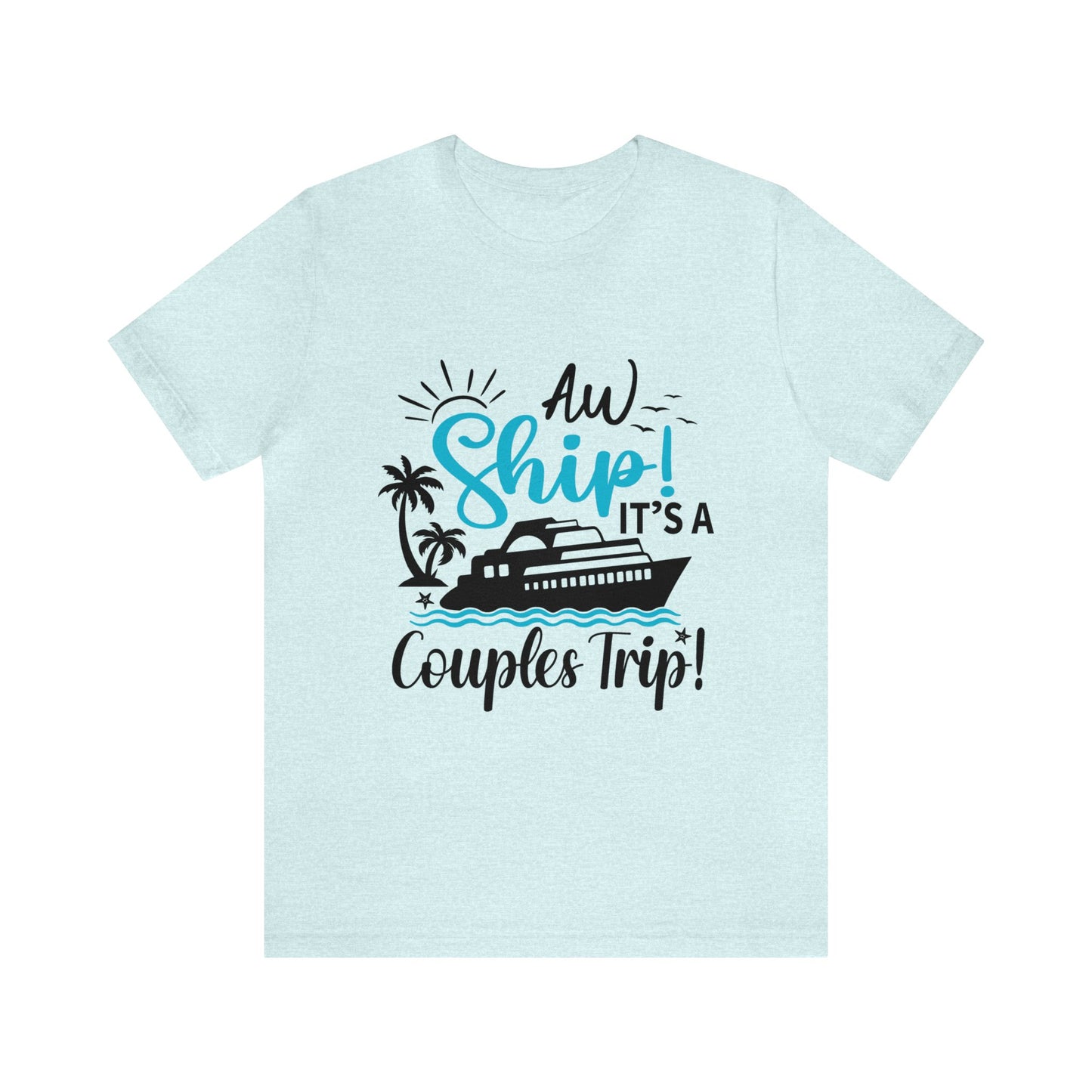 Ahoy Ship! It's a Couples Trip" tee.