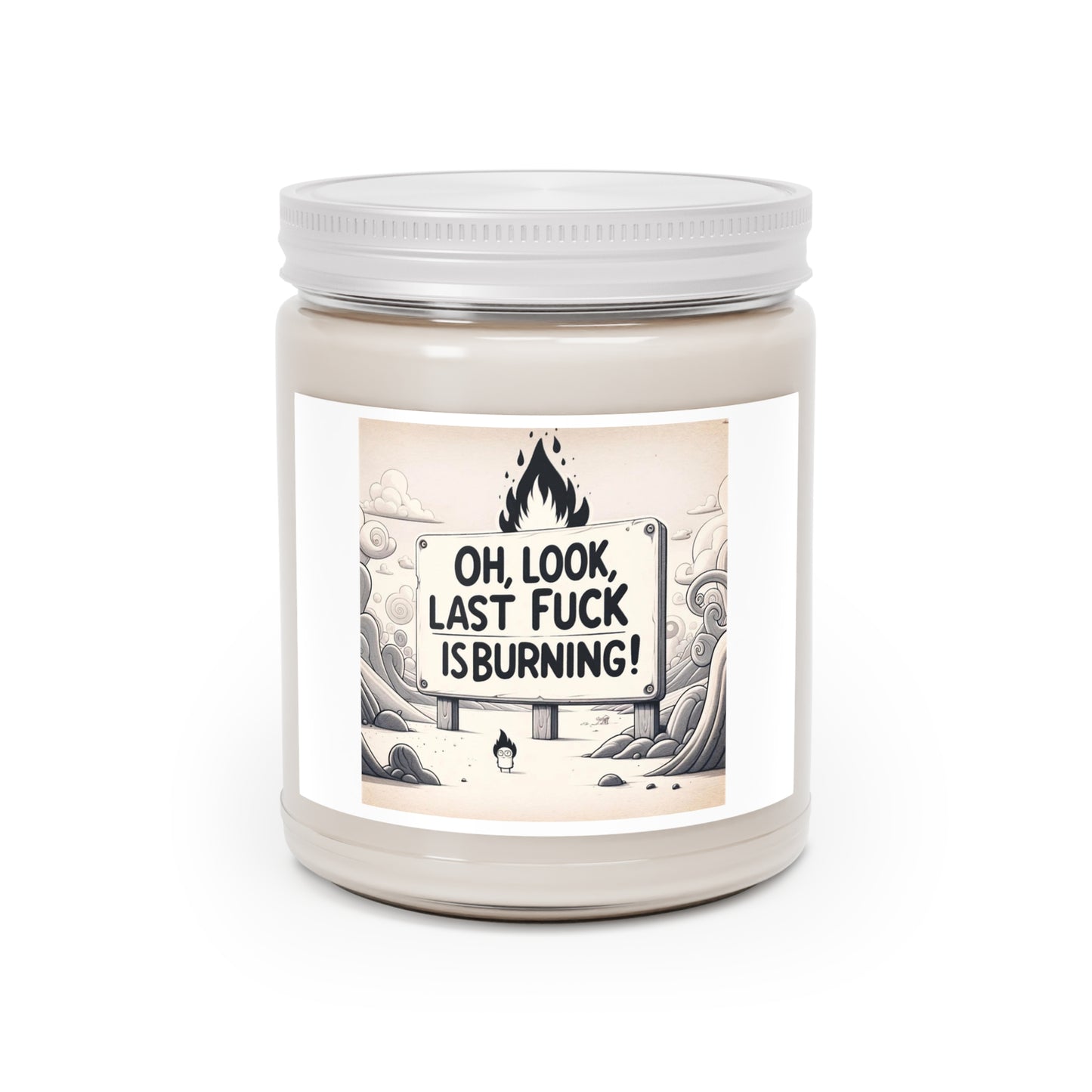 Oh, Look, Last fuck is burning Scented Candles, 9oz