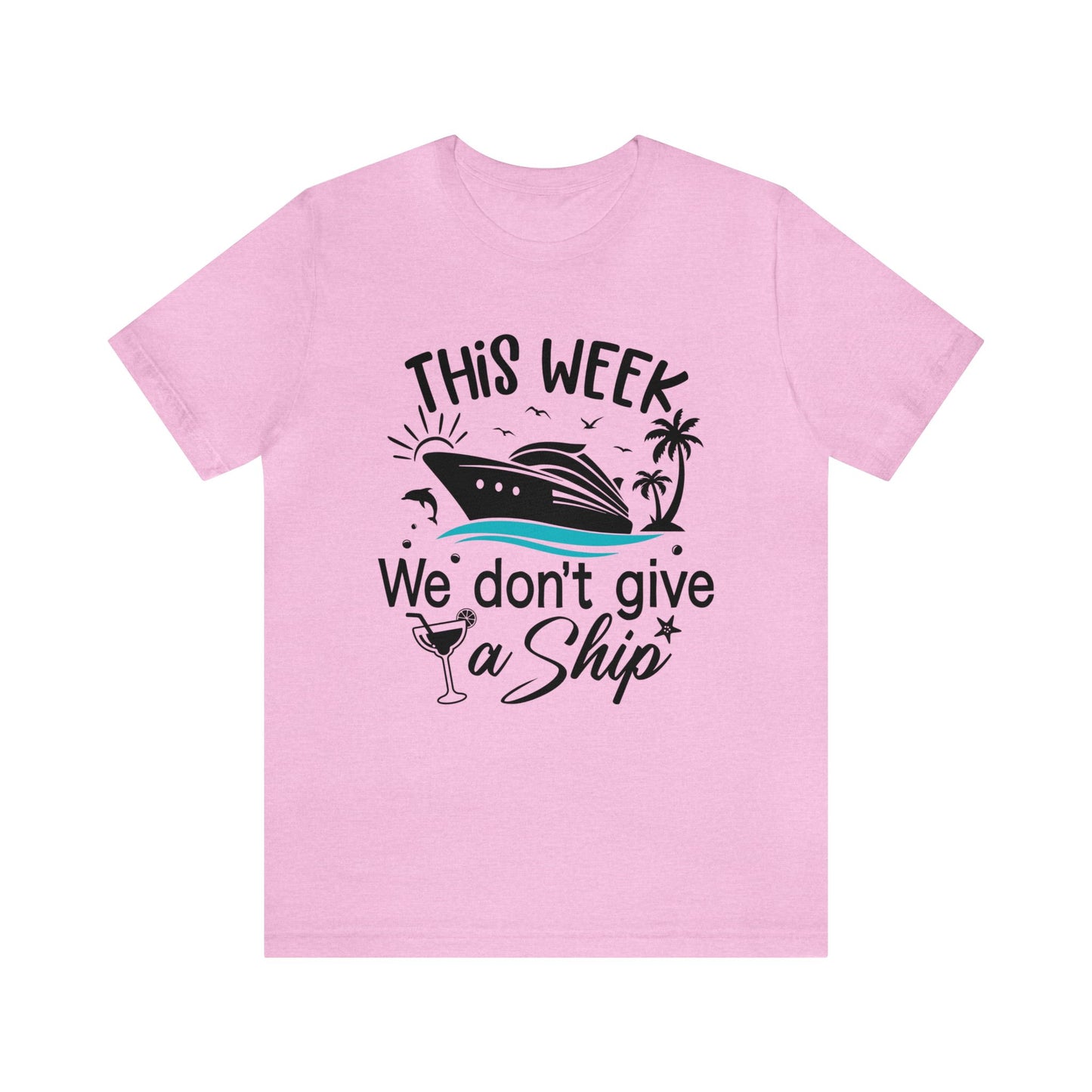 This Week We Don't Give a Ship Tee