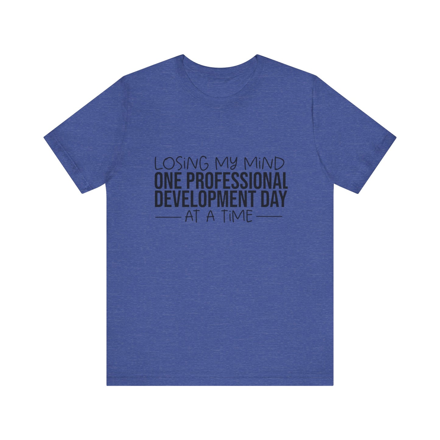 "Losing My Mind" Professional development shirt -Black font