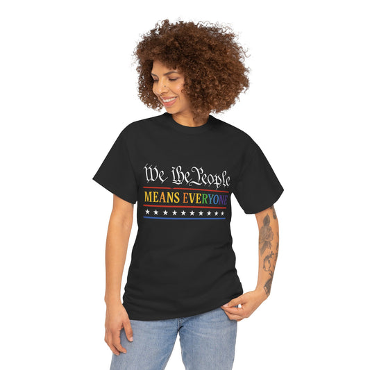 We The People Means Everyone Tee
