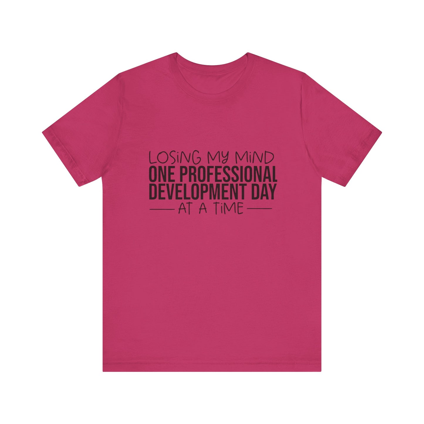 "Losing My Mind" Professional development shirt -Black font