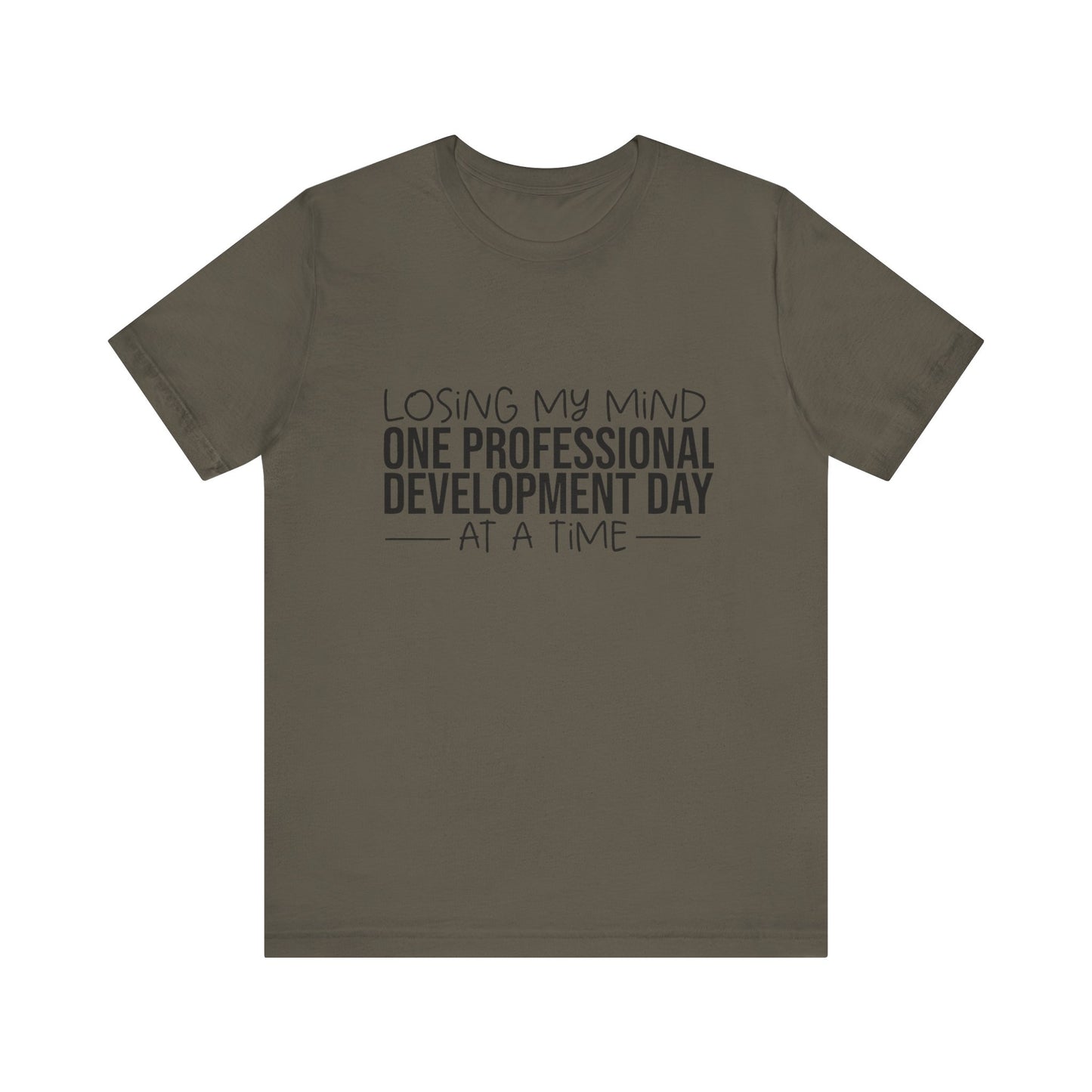 "Losing My Mind" Professional development shirt -Black font