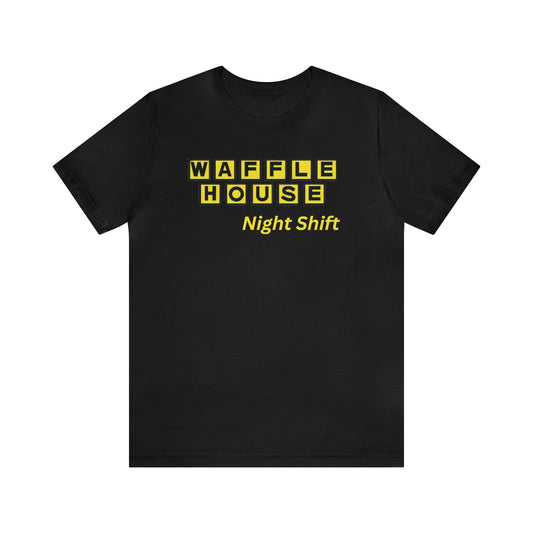 Waffle House Night Shift- Yellow font Unisex Jersey Short Sleeve Tee