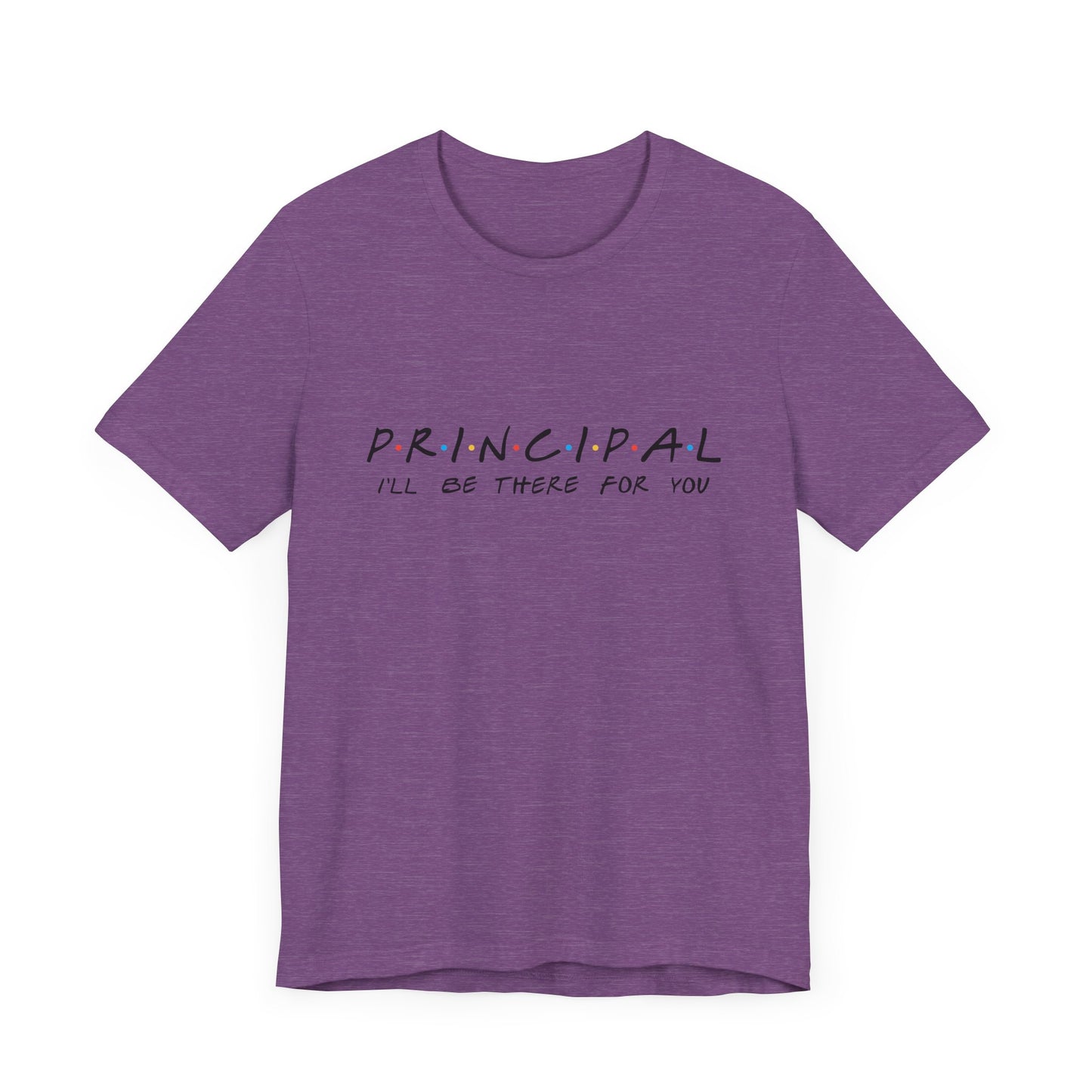 "Principal: 'I'll Be There for You'