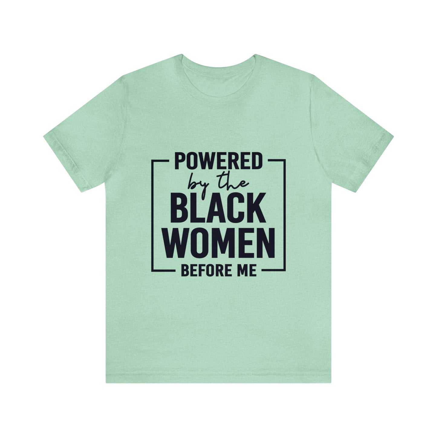 Powered by Black Women  tee.